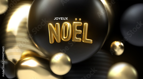 Joyeux Noel. Vector holiday illustration. Festive decoration of golden realistic 3d sign. Art installation with black and golden bubbles. French Christmas poster. Festive banner design