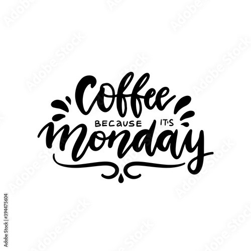 Coffee because it's monday, lettering quote for coffee lover t-shirt typography design, Saying on coffee cups. Black on white text.