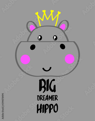 basic hippo face vector illustration on grey background. cute hippo wear a crown. big dreamer hippo slogan.