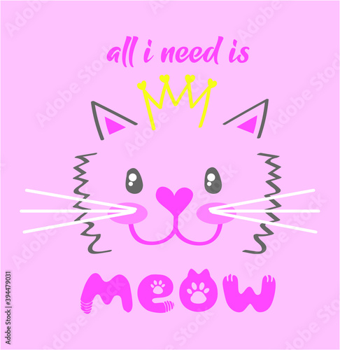 basic cat face vector illustration on pink background. cute cat wear a crown. all i need is meow slogan. © maredesign