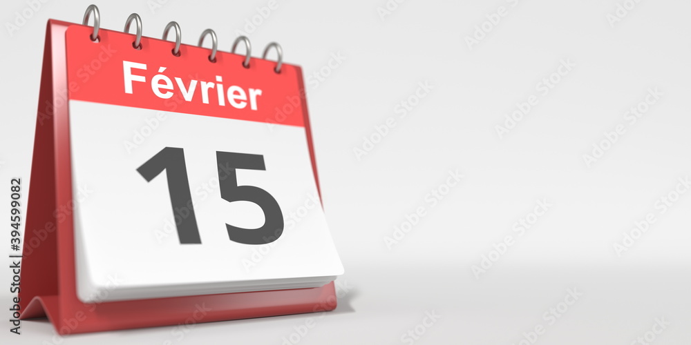 February 15 date written in French on the flip calendar page, 3d rendering February 15 date written in French on the flip calendar page, 3d rendering
