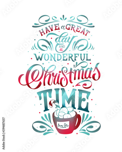 Have a great day and a wonderful Christmas time vector text. Calligraphic Lettering design card template. Calligraphic handmade lettering.