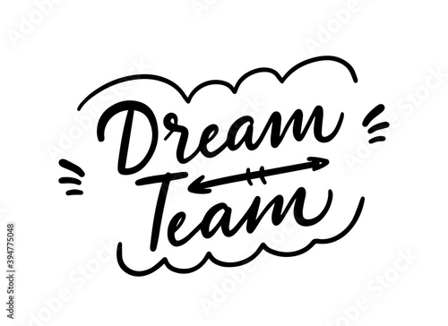 Dream team calligraphic text. Handwritten lettering illustration. Brush calligraphy style. Black inscription isolated on white background