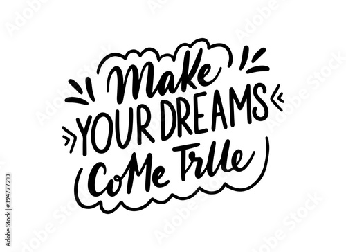 Make your dreams come true calligraphic text. Handwritten lettering illustration. Brush calligraphy style. Black inscription isolated on white background