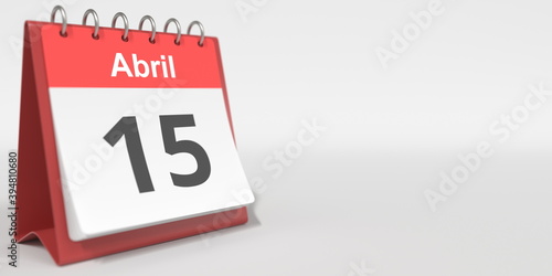April 15 date written in Spanish on the flip calendar, 3d rendering