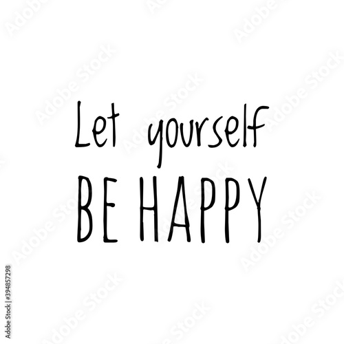 ''Let yourself be happy'' Lettering