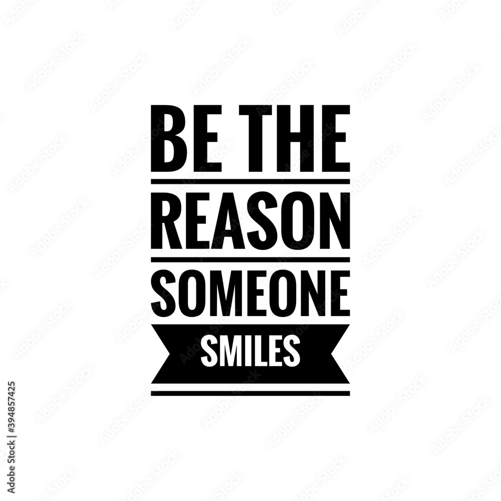 ''Be the reason someone smiles'' Lettering
