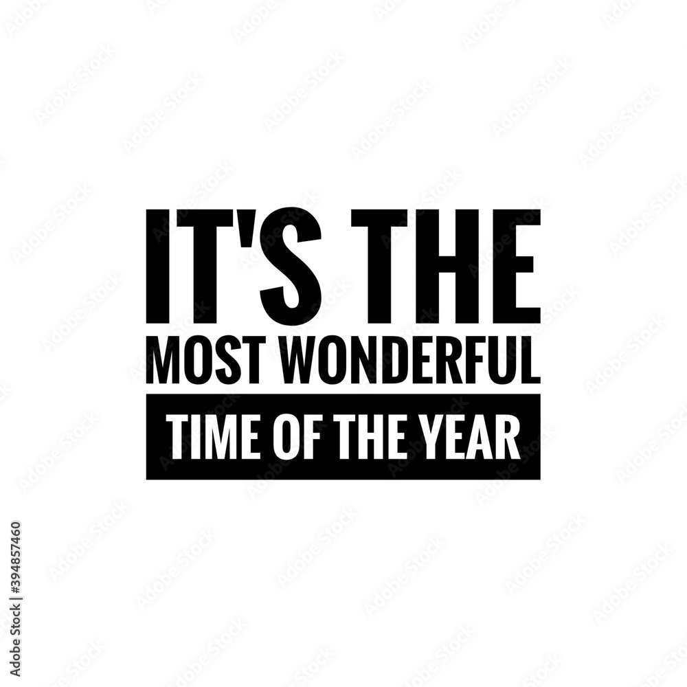 ''It's the most wonderful time of the year'' /Christmas/New Year Quote ''It's the most wonderful time of the year'' /Christmas/New Year Quote