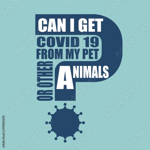 Can i get Covid 19 from my pet or other animals question. Medical education relative illustration. Scientific medical designs. Virus diseases relative theme.