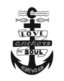 Biblical quote –Love anchors the soul. Vector hand lettering perfect for apparel, banners, flyers, greeting cards