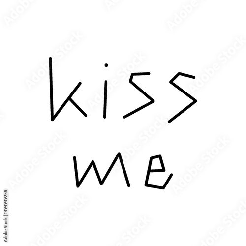 Kiss me hand lettering on white background