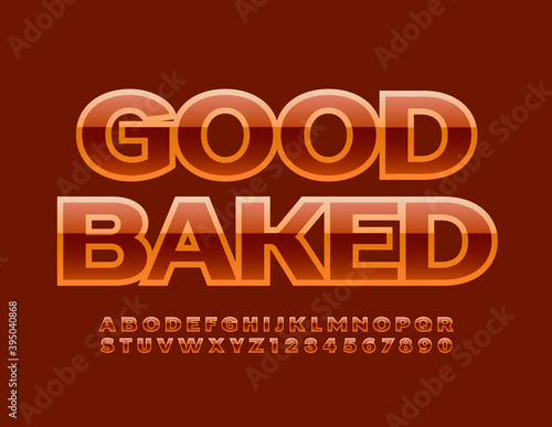 Vector tasty logo Good Baked. Glossy Modern Font. Brown Alphabet Letters and Numbers set