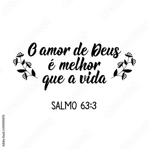 God's love is better than life. Psalm 63, 3 in Portuguese. Lettering. Ink illustration. Modern brush calligraphy.