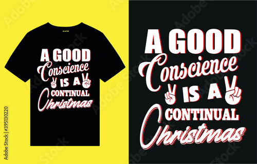 A good conscience is a continual christmas - vector t shirt design