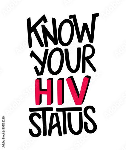 Know your HIV status lettering poster. Get tested. AIDS awareness. Take care of your partner and yourself. Typography design for cards, prints, social campaign, banner.