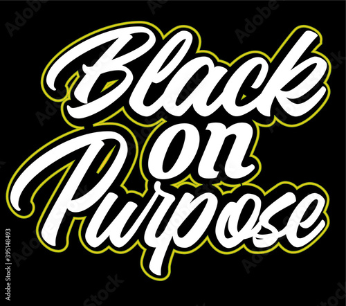 Black On Purpose T-Shirt Design Vector - Bold and Powerful