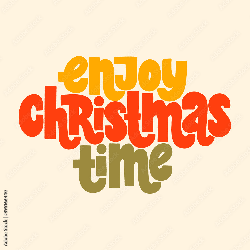 Enjoy Christmas time hand-drawn lettering quote for Christmas time. Text for social media, print, t-shirt, card, poster, promotional gift, landing page, web design elements. Vector illustration Enjoy Christmas time hand-drawn lettering quote for Christmas time. Text for social media, print, t-shirt, card, poster, promotional gift, landing page, web design elements. Vector illustration
