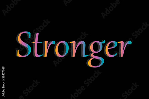 Stronger - lettering text. Vector illustration. For design of album, scrapbook, card and invitation