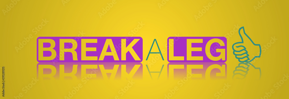 Break a leg con sfondo colorato Break a leg con sfondo colorato