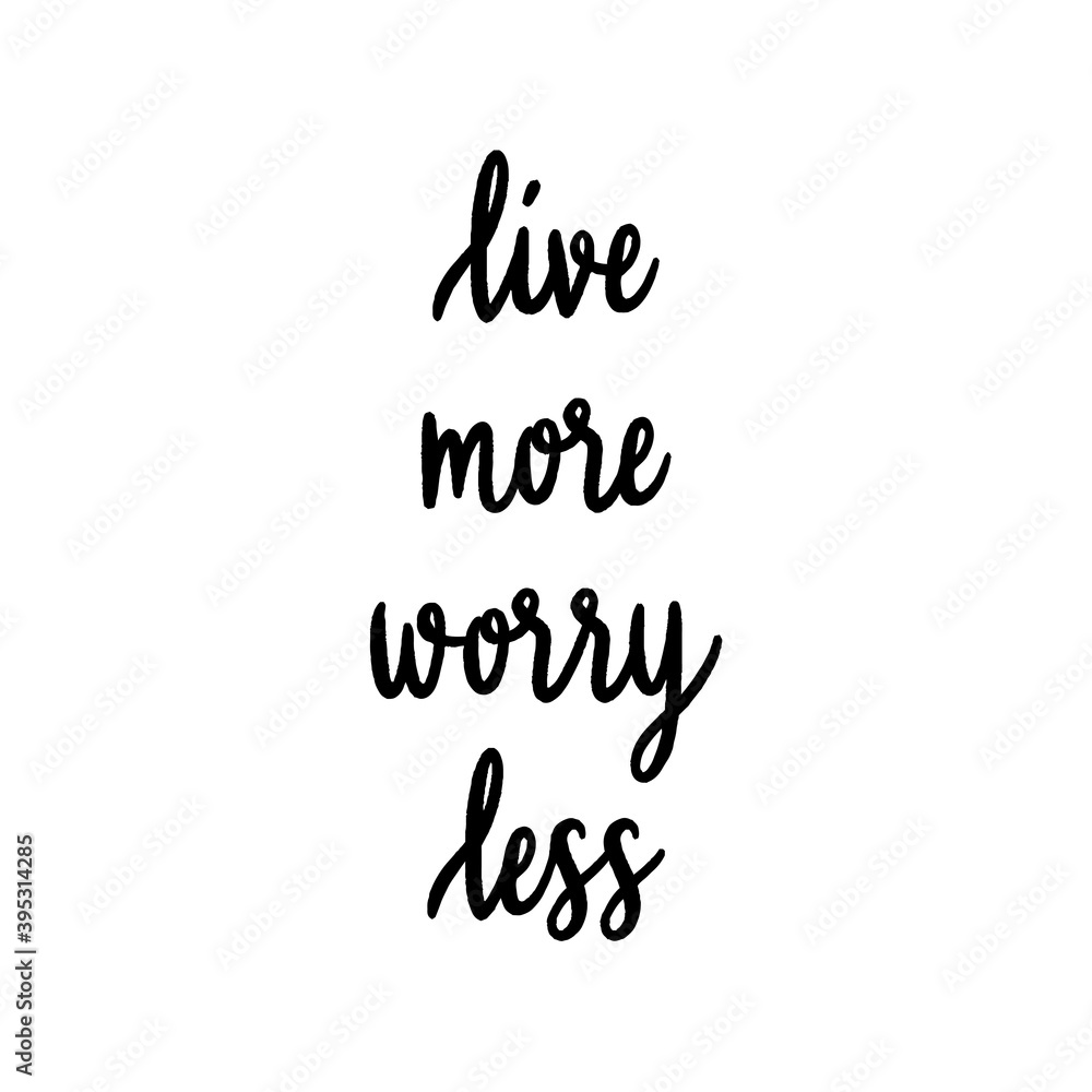 Live more worry less hand lettering