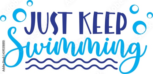 Photography Just keep swimming isolated on the white background