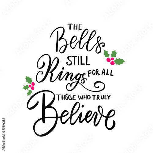 The bells still rings. Christmas and New Year hand lettering holiday quote. Modern calligraphy. Greeting cards design elements phrase with holly berry