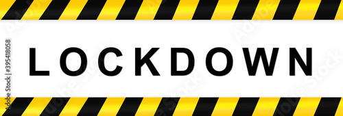 LOCKDOWN !As an effort to prevent the spread of the covid-19 ,Coronavirus pandemic puts countries on lockdown.Quarantine. Stop covid-19, border closed, stay at home.Black and yellow warning tapes