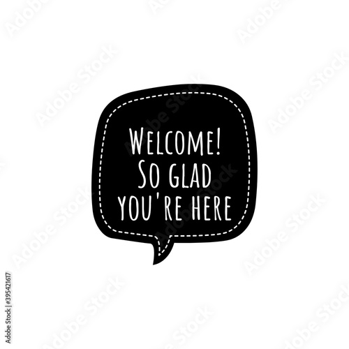 ''Welcome! So glad you're here'' Lettering