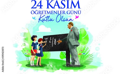 Atatürk teaching latin alphabet to students. (translate: "November 24, Happy Teachers' Day." 