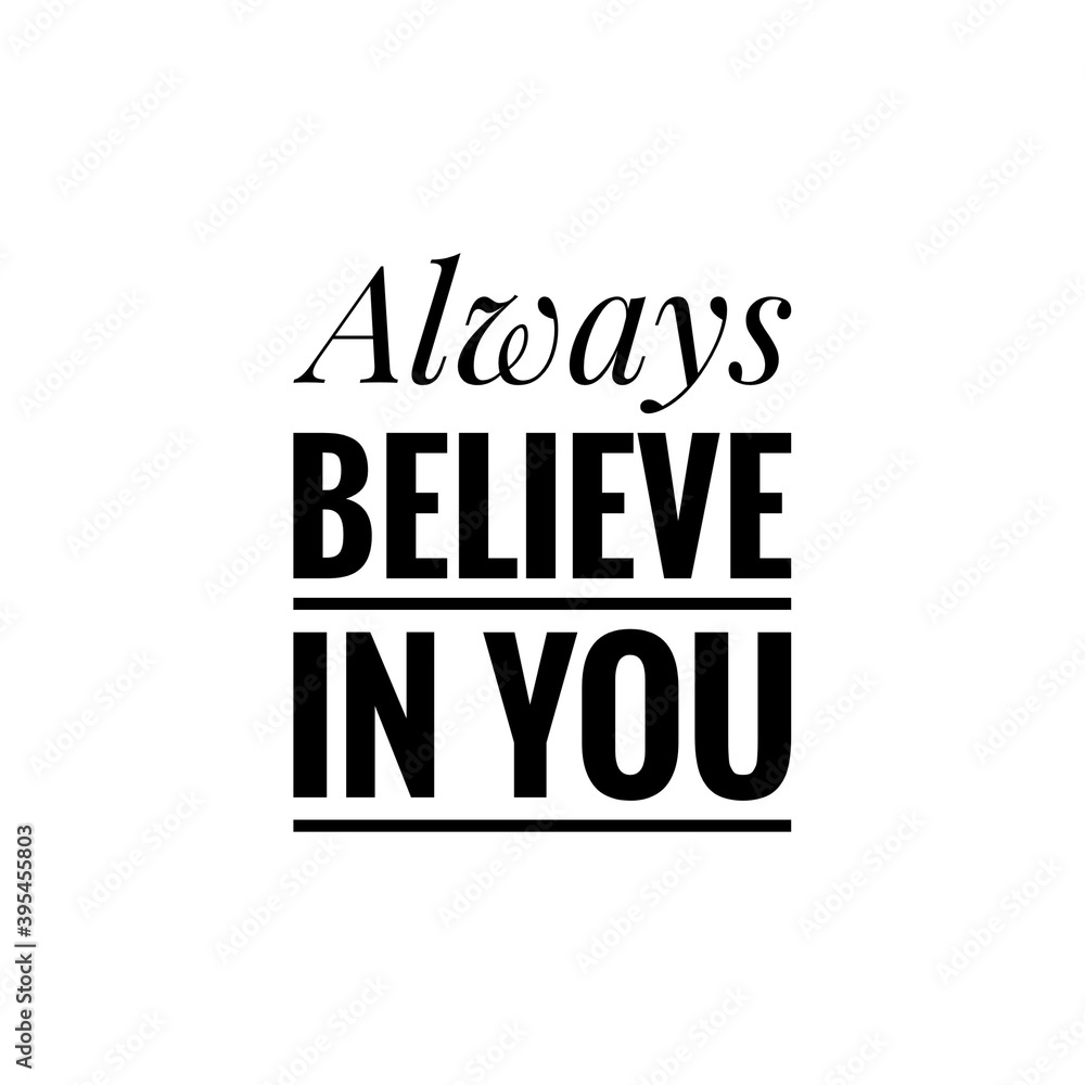 ''Always believe in you'' Lettering
