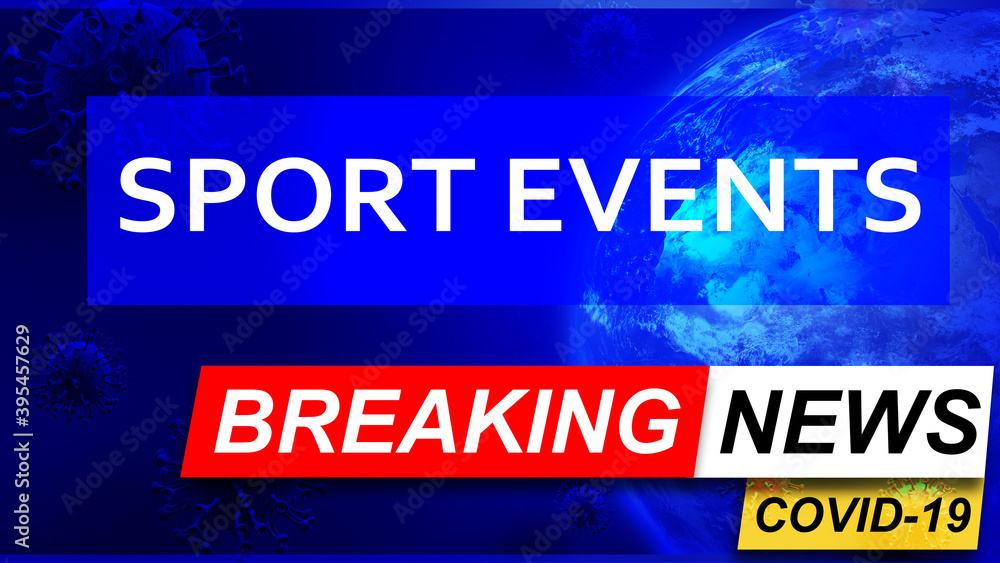 Covid and sport events in breaking news - stylized tv blue news screen with news related to corona pandemic and sport events, 3d illustration Covid and sport events in breaking news - stylized tv blue news screen with news related to corona pandemic and sport events, 3d illustration