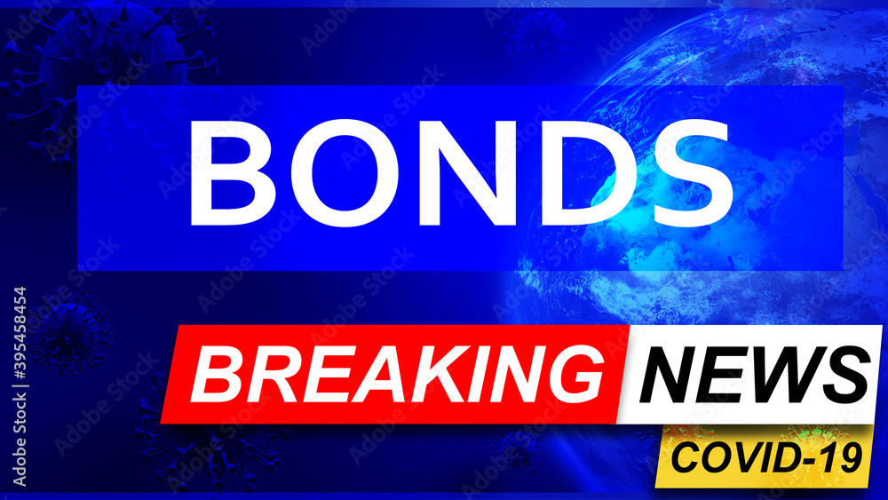 Covid and bonds in breaking news - stylized tv blue news screen with news related to corona pandemic and bonds, 3d illustration