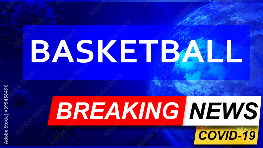 Covid and basketball in breaking news - stylized tv blue news screen with news related to corona pandemic and basketball, 3d illustration