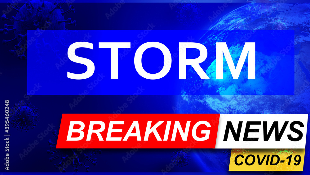 Covid and storm in breaking news - stylized tv blue news screen with news related to corona pandemic and storm, 3d illustration