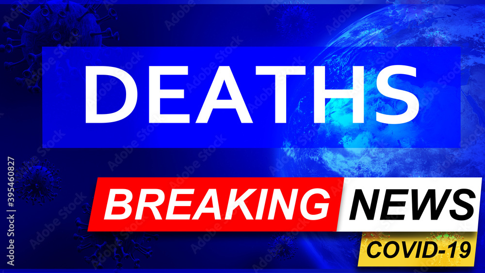 Covid and deaths in breaking news - stylized tv blue news screen with news related to corona pandemic and deaths, 3d illustration