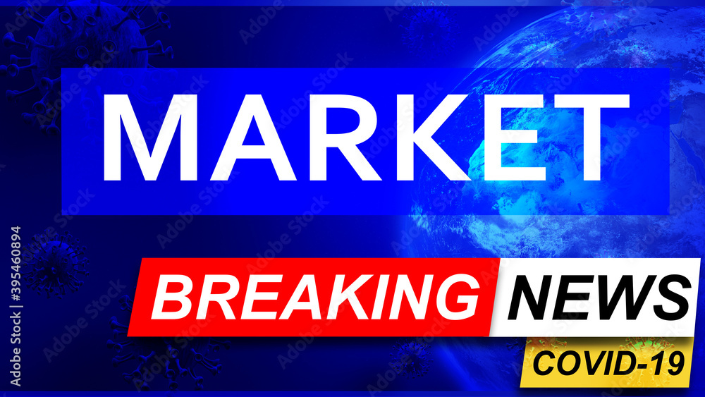 Covid and market in breaking news - stylized tv blue news screen with news related to corona pandemic and market, 3d illustration