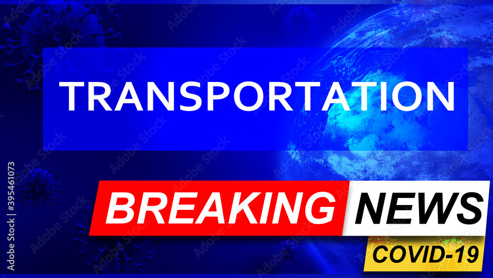 Covid and transportation in breaking news - stylized tv blue news screen with news related to corona pandemic and transportation, 3d illustration