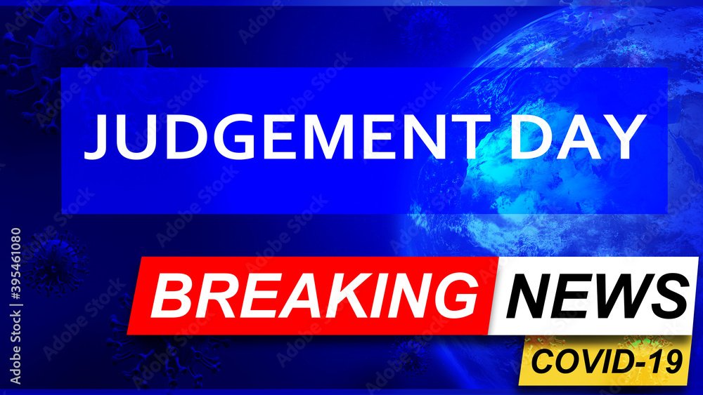 Covid and judgement day in breaking news - stylized tv blue news screen with news related to corona pandemic and judgement day, 3d illustration