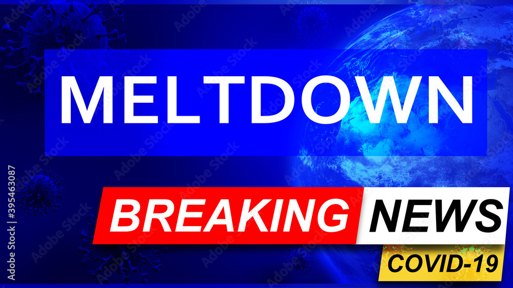 Fototapeta premium Covid and meltdown in breaking news - stylized tv blue news screen with news related to corona pandemic and meltdown, 3d illustration