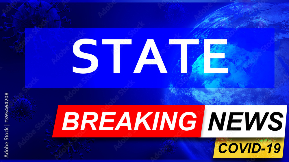 Covid and state in breaking news - stylized tv blue news screen with news related to corona pandemic and state, 3d illustration