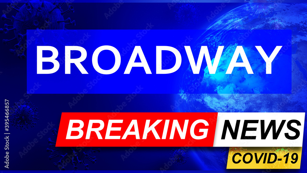Covid and broadway in breaking news - stylized tv blue news screen with news related to corona pandemic and broadway, 3d illustration