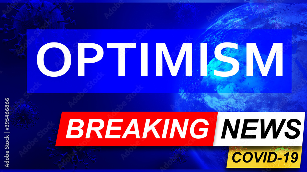 Covid and optimism in breaking news - stylized tv blue news screen with news related to corona pandemic and optimism, 3d illustration