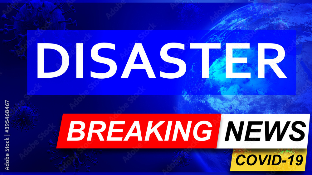 Covid and disaster in breaking news - stylized tv blue news screen with news related to corona pandemic and disaster, 3d illustration