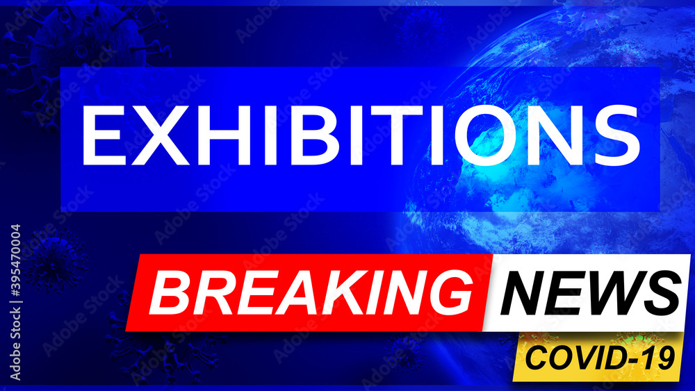 Covid and exhibitions in breaking news - stylized tv blue news screen with news related to corona pandemic and exhibitions, 3d illustration