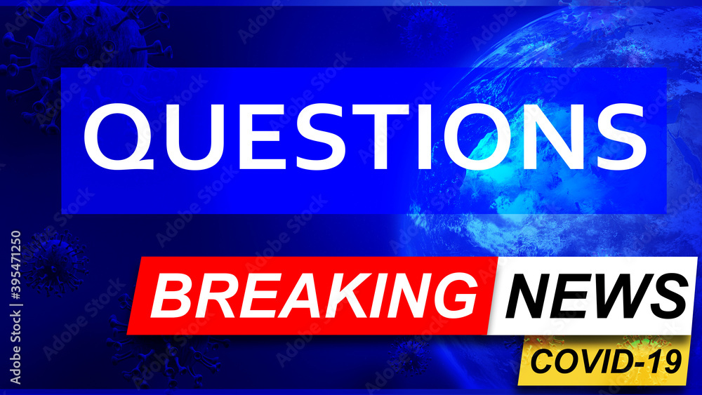 Fototapeta premium Covid and questions in breaking news - stylized tv blue news screen with news related to corona pandemic and questions, 3d illustration