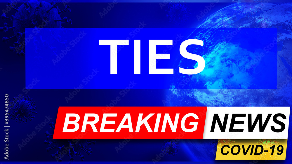 Covid and ties in breaking news - stylized tv blue news screen with news related to corona pandemic and ties, 3d illustration