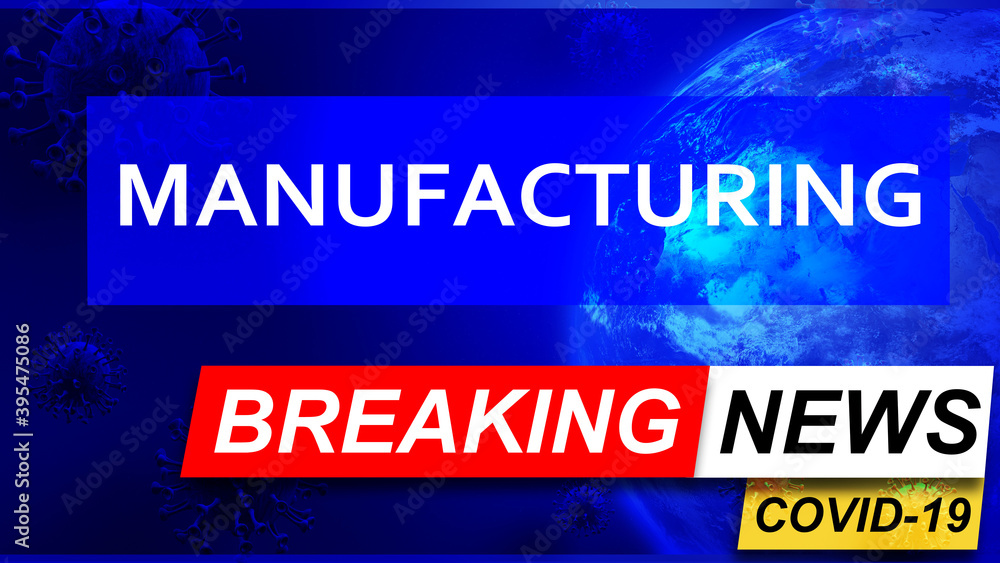 Covid and manufacturing in breaking news - stylized tv blue news screen with news related to corona pandemic and manufacturing, 3d illustration