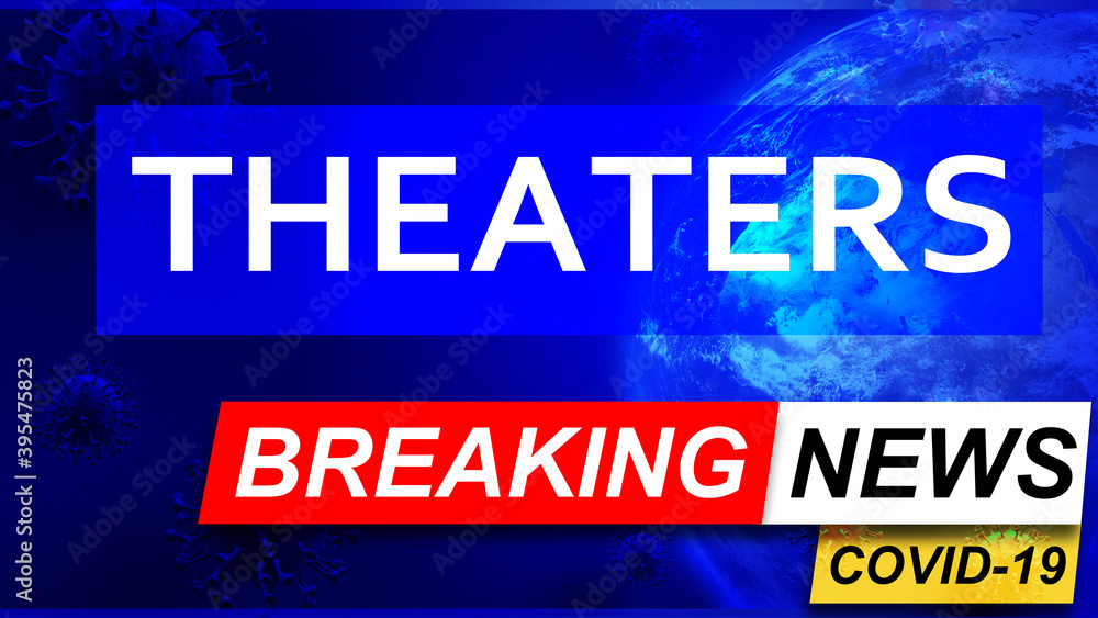 Covid and theaters in breaking news - stylized tv blue news screen with news related to corona pandemic and theaters, 3d illustration
