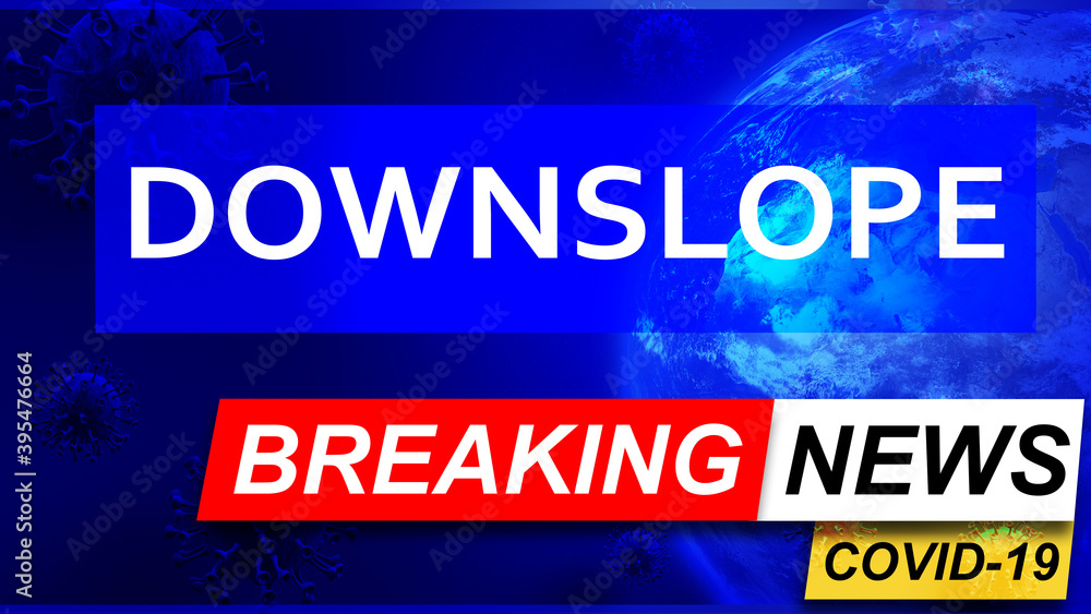 Covid and downslope in breaking news - stylized tv blue news screen with news related to corona pandemic and downslope, 3d illustration