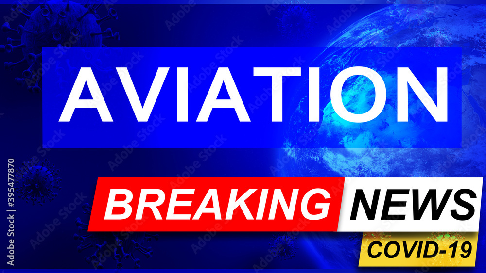 Covid and aviation in breaking news - stylized tv blue news screen with news related to corona pandemic and aviation, 3d illustration